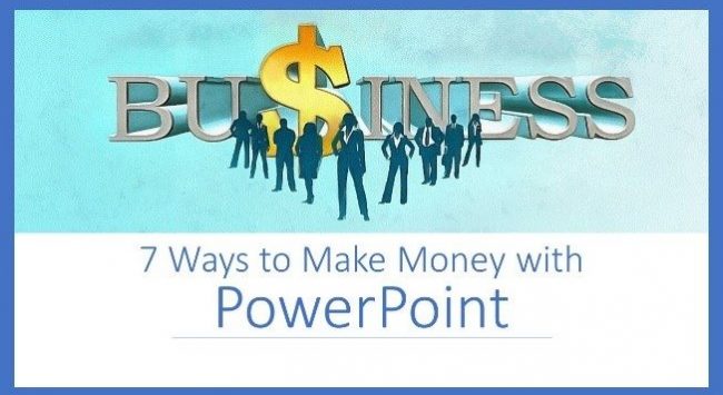 7 Ways to Make Money with PowerPoint