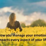 Manage Your Emotions as you navigate the discomfort of living a meaningful life